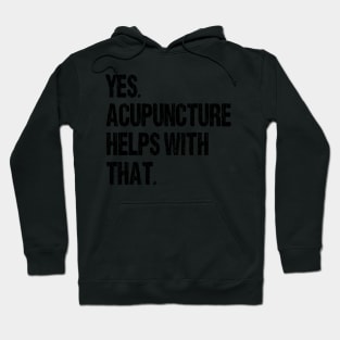 Yes. Acupuncture Helps With That. Hoodie